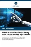 Merkmale der Gestaltung von technischen Systemen