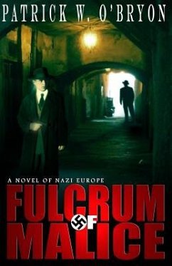 Fulcrum of Malice: A Novel of Nazi Germany - O'Bryon, Patrick W.