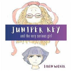 Juniper Key and the Very Serious Girl - Walker, Loren