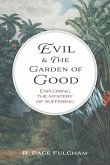 Evil and The Garden of Good: Exploring the Mystery of Suffering