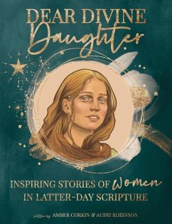 Dear Divine Daughter: Women in the Scritpures - Corkin, Amber; Robinson, Aubri