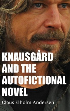 Knausgård and the Autofictional Novel - Andersen, Claus Elholm