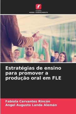 Estratégias de ensino para promover a produção oral em FLE - Cervantes Rincón, Fabiola;Landa Alemán, Angel Augusto