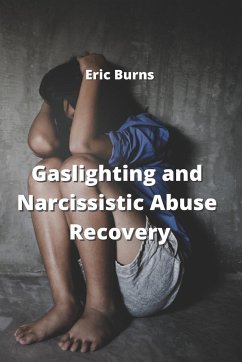 Gaslighting and Narcissistic Abuse Recovery - Burns, Eric