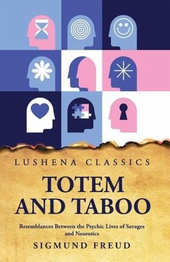 Totem and Taboo Resemblances Between the Psychic Lives of Savages and Neurotics - Sigmund Freud