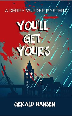 You'll Get Yours (Derry Murder Mysteries) (eBook, ePUB) - Hansen, Gerald