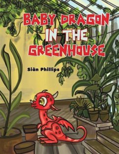 Baby Dragon in the Greenhouse - Phillips, Sian