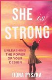 She is Strong: Unleashing The Power Of Your Design