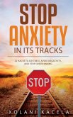 Stop Anxiety In Its Tracks Stop Anxiety In Its Tracks