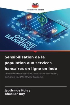 Sensibilisation de la population aux services bancaires en ligne en Inde - Koley, Jyotirmoy;Roy, Bhaskar