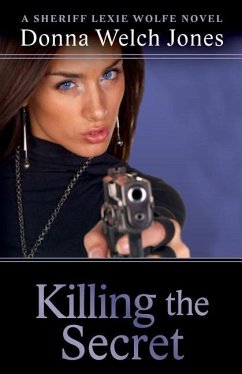 Killing the Secret: A Sheriff Lexie Wolfe Novel - Jones, Donna Welch