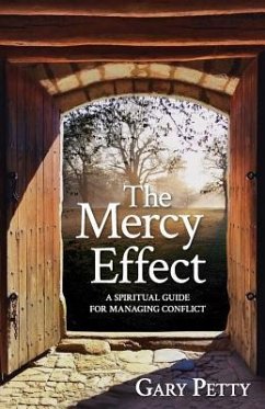 The Mercy Effect: A Spiritual Guide for Managing Conflict - Petty, Gary