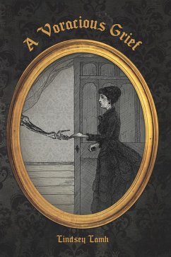 A Voracious Grief (eBook, ePUB) - Lamh, Lindsey A Voracious Grief (eBook, ePUB) - Lamh, Lindsey