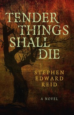 Tender Things Shall Die (eBook, ePUB) - Reid, Stephen Edward