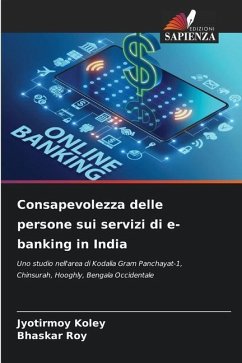 Consapevolezza delle persone sui servizi di e-banking in India - Koley, Jyotirmoy;Roy, Bhaskar