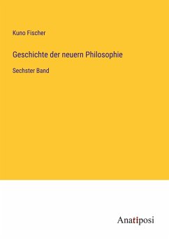 Geschichte der neuern Philosophie - Fischer, Kuno