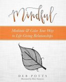 Mindful: Meditate & Color Your Way to Life-Giving Relationships