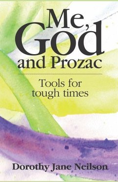 Me, God and Prozac: Tools for tough times - Neilson, Dorothy Jane