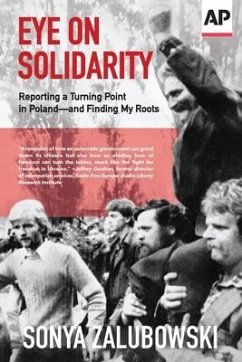 Eye on Solidarity: Reporting a Turning Point in Poland - and Finding My Roots - Zalubowski, Sonya