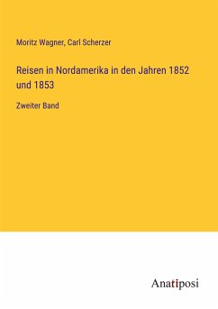 Reisen in Nordamerika in den Jahren 1852 und 1853 - Wagner, Moritz; Scherzer, Carl