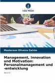 Management, Innovation und Motivation: Personalmanagement und -entwicklung