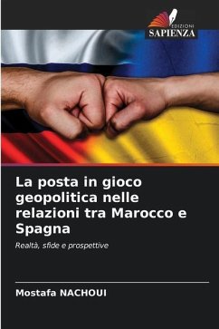 La posta in gioco geopolitica nelle relazioni tra Marocco e Spagna - Nachoui, Mostafa
