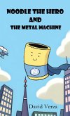 Noodle the Hero and the Metal Machine