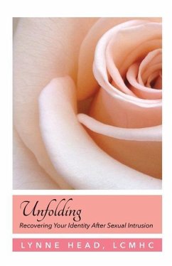 Unfolding, Recovering Your Identity After Sexual Intrusion - Head, Lynne