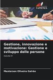 Gestione, innovazione e motivazione: Gestione e sviluppo delle persone