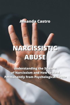 Narcissistic Abuse: Understanding the Science of Narcissism and How to Heal Permanently from Psychological Abuse - Castro, Amanda