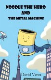 Noodle the Hero and the Metal Machine