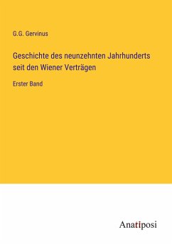 Geschichte des neunzehnten Jahrhunderts seit den Wiener Verträgen - Gervinus, G. G.