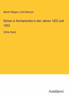 Reisen in Nordamerika in den Jahren 1852 und 1853 - Wagner, Moritz; Scherzer, Carl