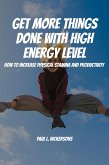 Get More Things Done With High Energy Level! How to Increase Physical Stamina and Productivity (eBook, ePUB)