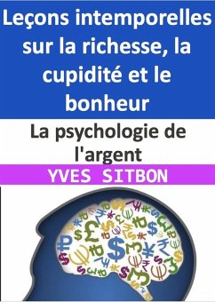 La psychologie de l'argent : Leçons intemporelles sur la richesse, la cupidité et le bonheur (eBook, ePUB) - Sitbon, Yves