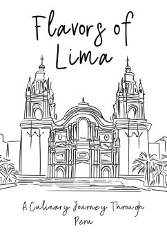 Flavors of Lima: A Culinary Journey Through Peru (eBook, ePUB) - Books, Clock Street