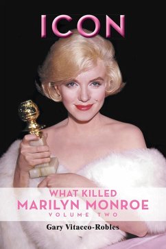 Icon: What Killed Marilyn Monroe, Volume Two (eBook, ePUB) - Vitacco-Robles, Gary