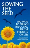 Sowing the Seed - 100 Ways to Preach the Gospel in 5 Minutes or Less (eBook, ePUB)