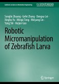 Robotic Micromanipulation of Zebrafish Larva (eBook, PDF)