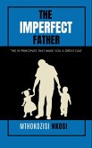 The Imperfect Father - The 10 Principles That Make You a Great Dad (eBook, ePUB)