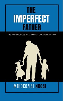 Cover The Imperfect Father - The 10 Principles That Make You a Great Dad (eBook, ePUB)