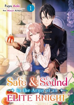 Safe & Sound in the Arms of an Elite Knight: Volume 1 (eBook, ePUB) - Aoki, Fuyu