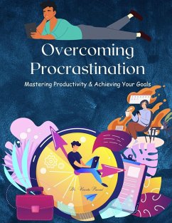 Overcoming Procrastination : Mastering Productivity And Achieving Your Goals (eBook, ePUB) - Prasad, Vineeta