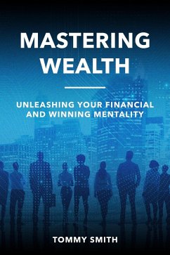 Cover Mastering Wealth: Unleashing Your Financial and Winning Mentality (Finances) (eBook, ePUB)