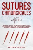 Sutures Chirurgicales: Un Manuel Pratique sur les Noeuds Chirurgicaux et les Techniques de Suture Utilisées dans les Premiers Secours, la Chirurgie et la Médecine Générale (eBook, ePUB)