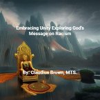 Embracing Unity Exploring God's Message on Racism (eBook, ePUB)