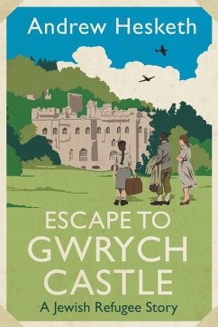 Escape to Gwrych Castle (eBook, ePUB) - Hesketh, Andrew