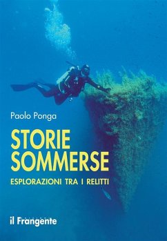 Storie sommerse. Esplorazioni tra i relitti (eBook, ePUB) - Ponga, Paolo