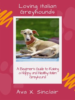 Loving Italian Greyhounds (eBook, ePUB) - X. Sinclair, Ava