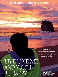 Live like me and you'll be happy (eBook, ePUB) - Lupo, Luigi; Oleastro, Amalia